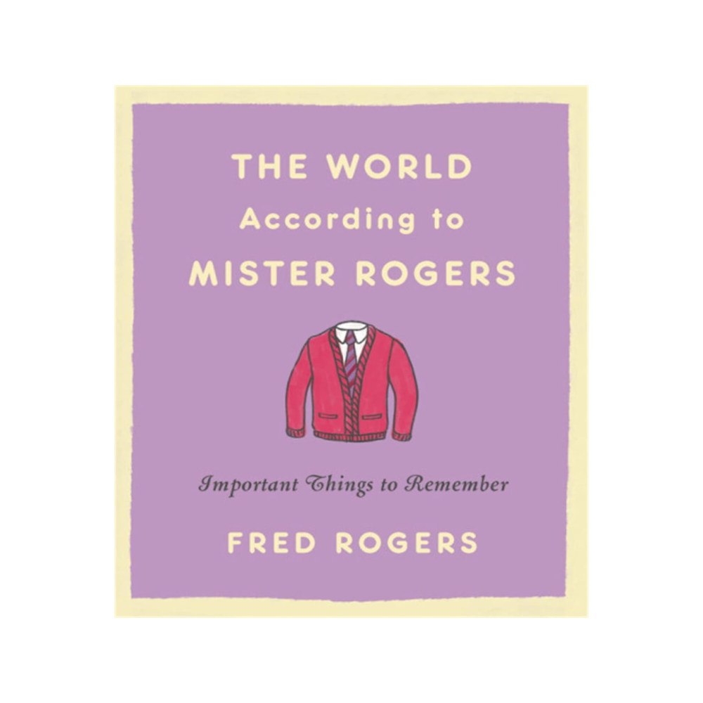 The World According to Mister Rogers by Fred Rogers