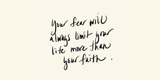Your Fear Will Always Limit Your Life More Than Your Faith-Read Between The Lines®