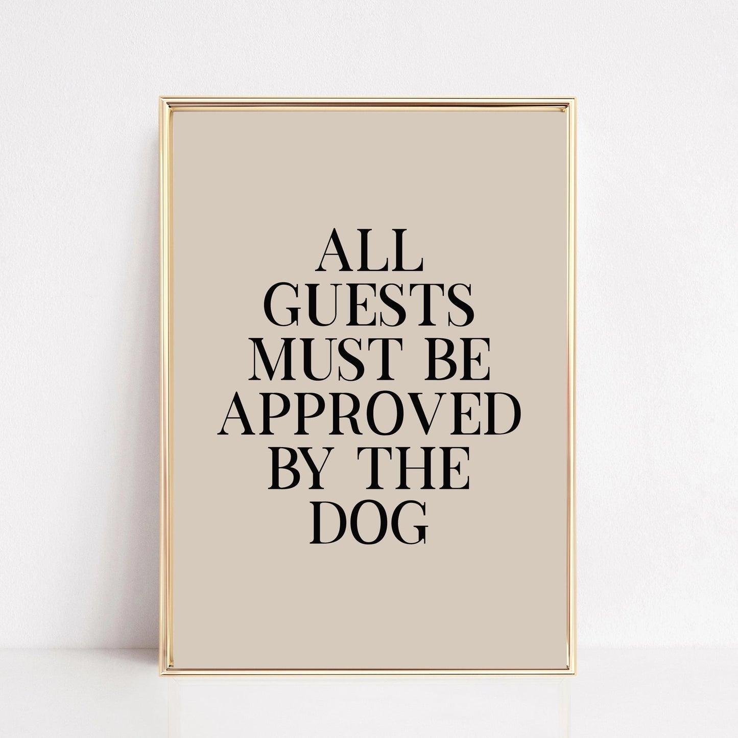 All Guests Must Be Approved By the Dog Wall Art Print