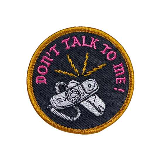 Don't Talk To Me Patch by World Famous Original
