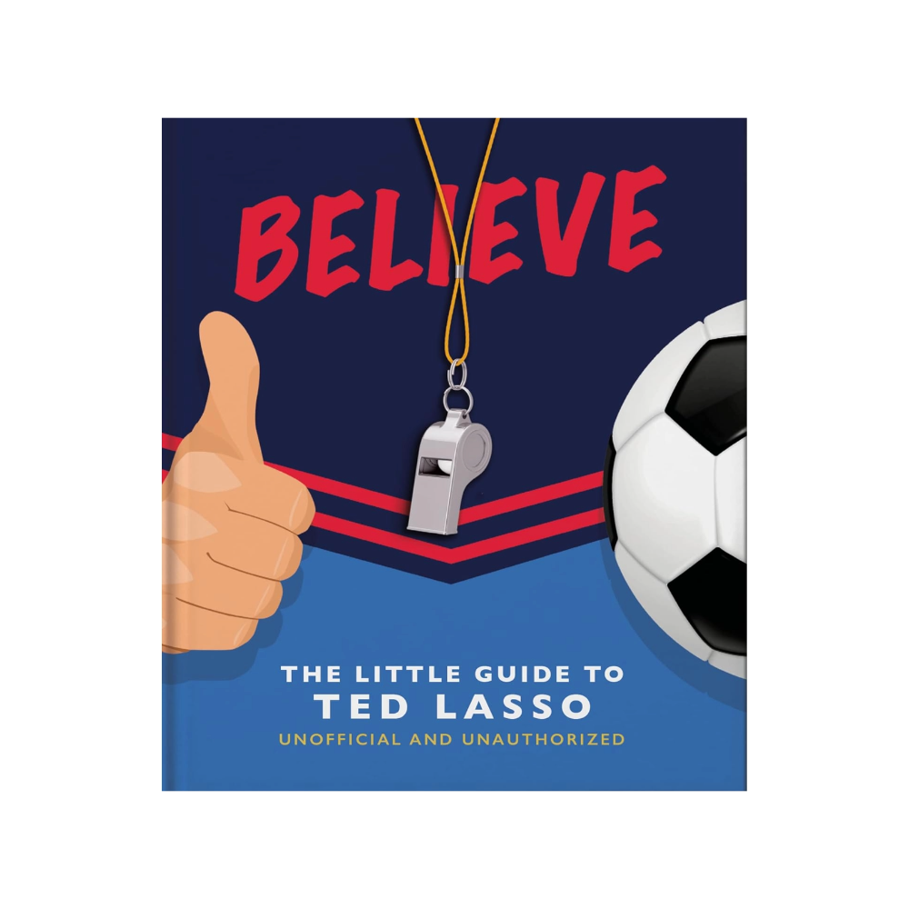 Believe: The Little Guide to Ted Lasso