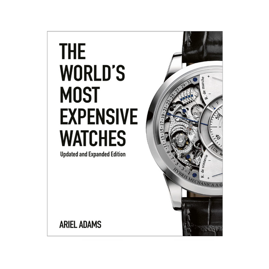 The World's Most Expensive Watches by Ariel Adams