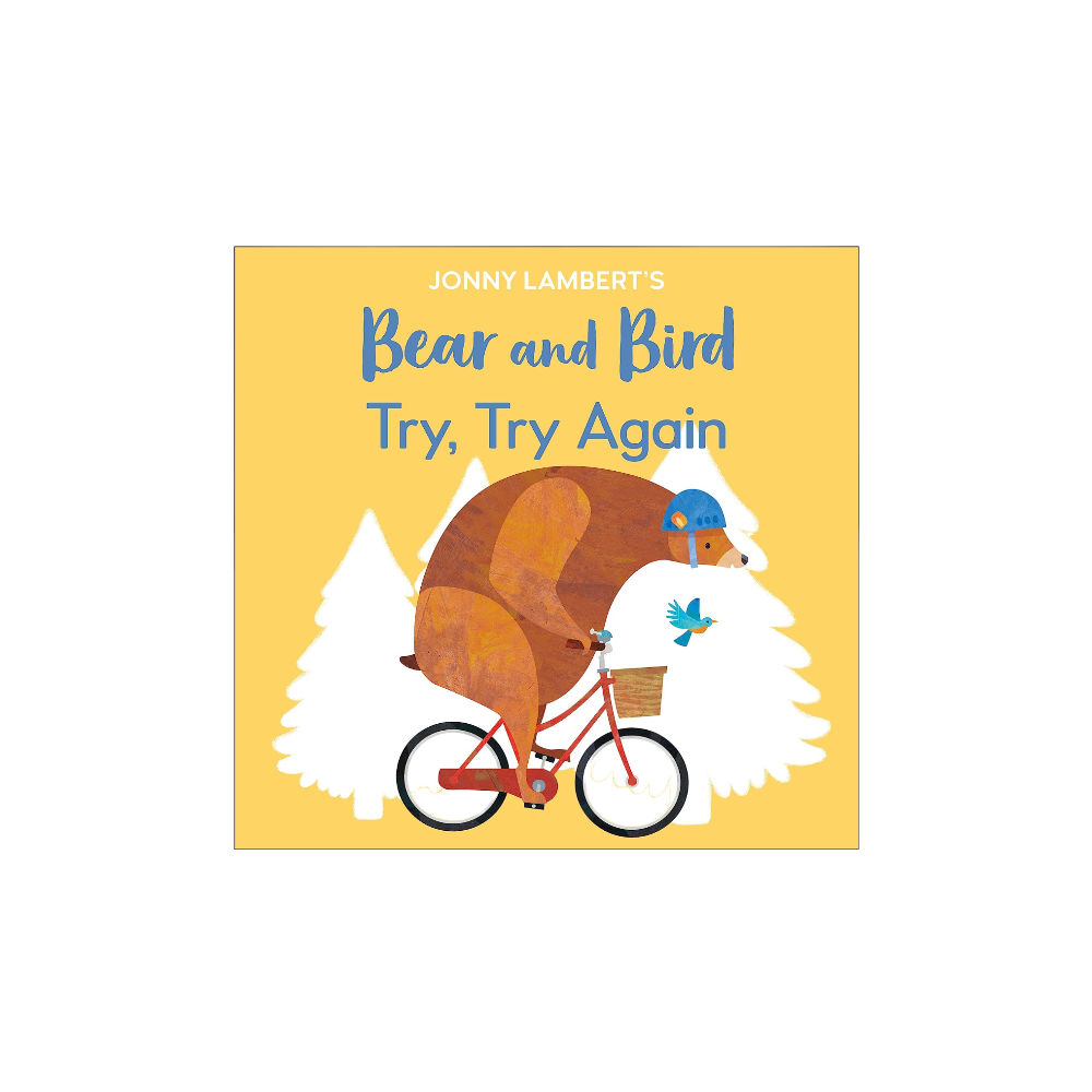 Bear and Bird: Try, Try Again by Jonny Lambert