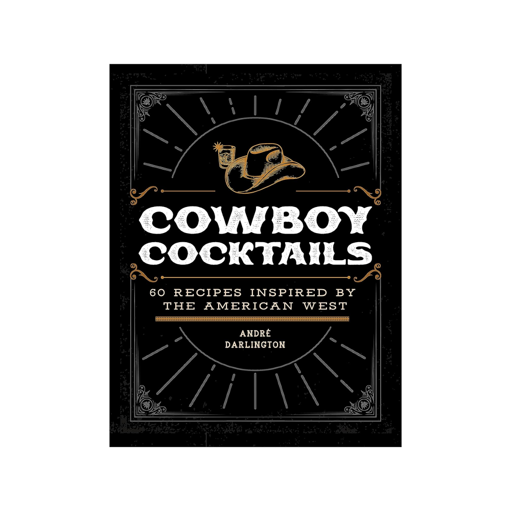 Cowboy Cocktails by Andre Darlington