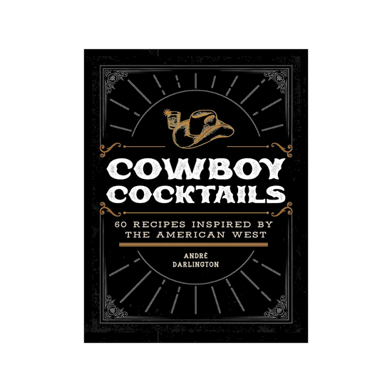 Cowboy Cocktails by Andre Darlington
