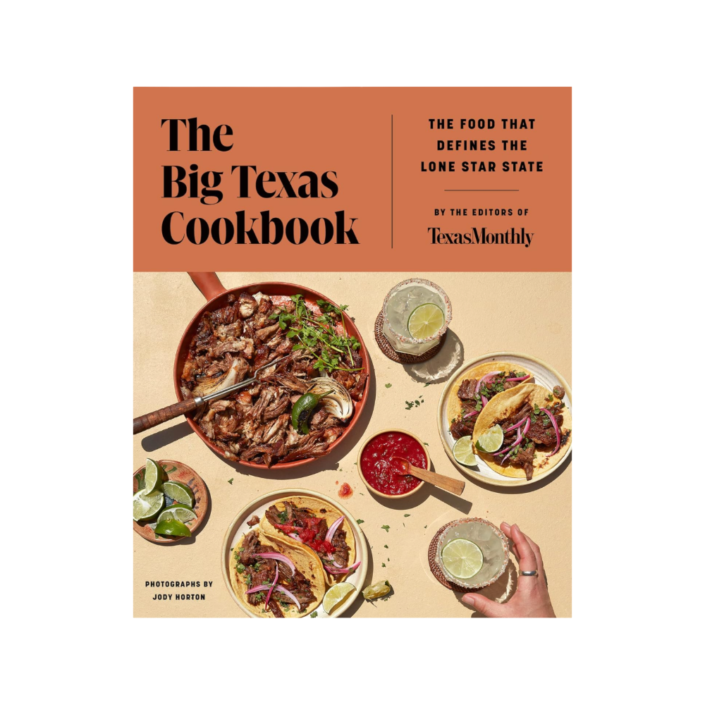 The Big Texas Cookbook by Texas Monthly