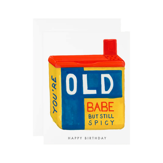 &nbsp;You're Old Babe Card by Dear Hancock