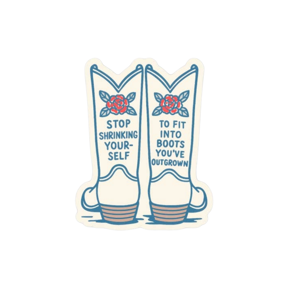 Stop Shrinking Yourself Vinyl Sticker