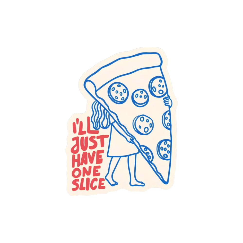 I'll Just Have One Slice Pizza Vinyl Sticker