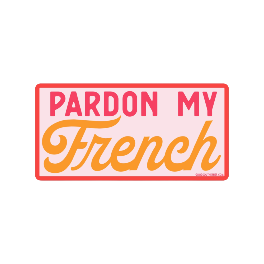 Pardon My French Sticker by Good Southerner