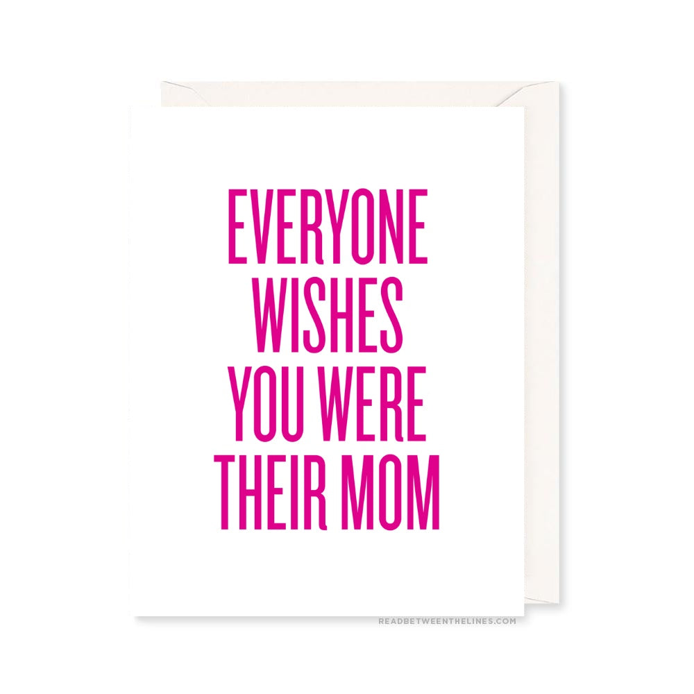Everyone Wishes You Were Their Mom Card by RBTL® A2EWPA / A2EWPA-BX