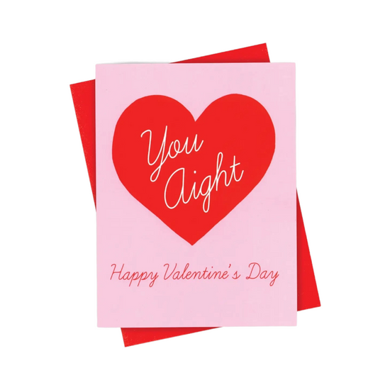 Load image into Gallery viewer, You Aight Valentine&amp;#39;s Card by xou
