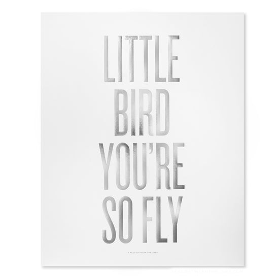 Little Bird You're So Fly™ Print by RBTL®