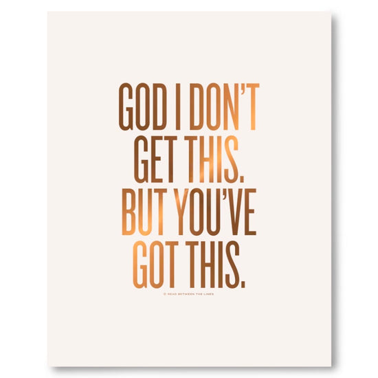 God, I Don't Get This. But You've Got This Print by RBTL® APGIC8U