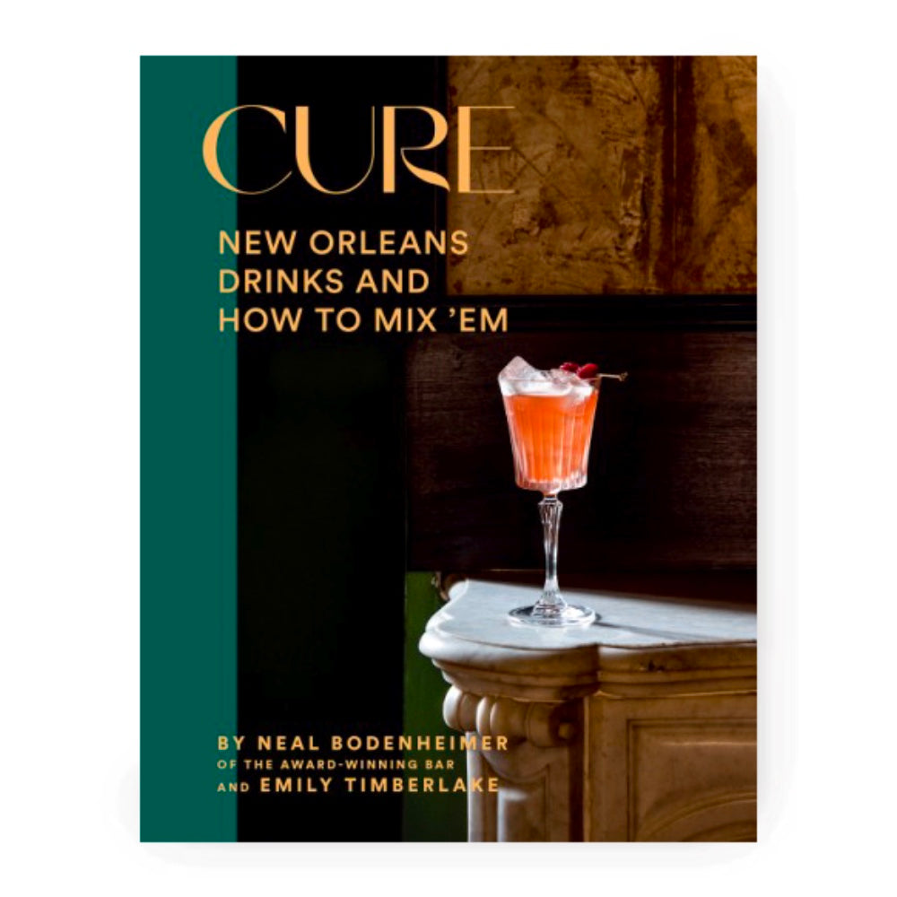 Cure: New Orleans Drinks by Neal Bodenheimer and Emily Timberlake