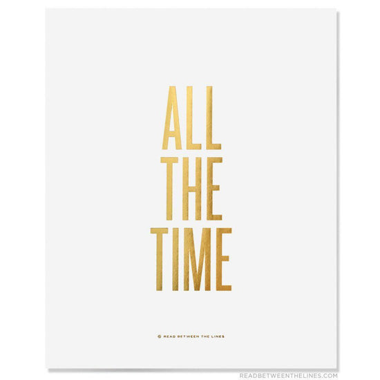 All The Time Print-Read Between The Lines®