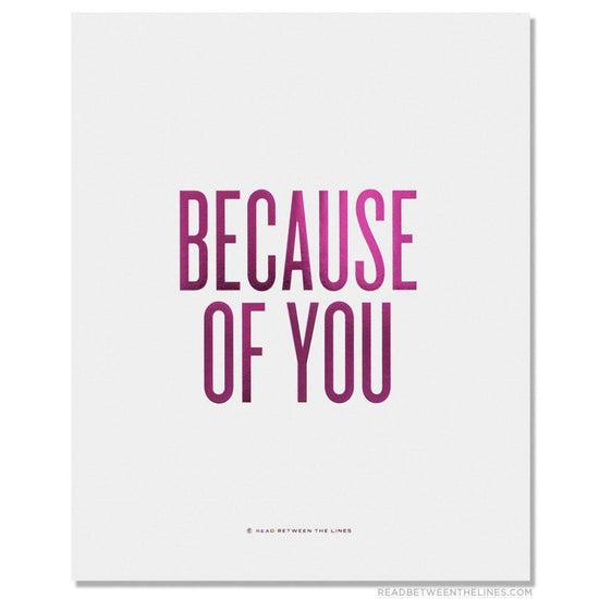 Because Of You Print-Read Between The Lines®