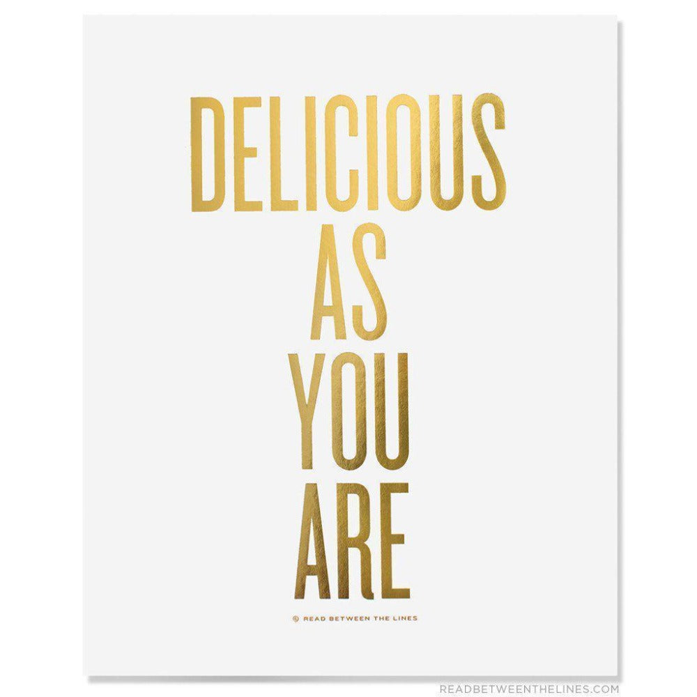 Delicious As You Are Print by RBTL®-Read Between The Lines®