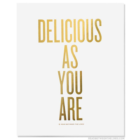 Delicious As You Are Print by RBTL®-Read Between The Lines®