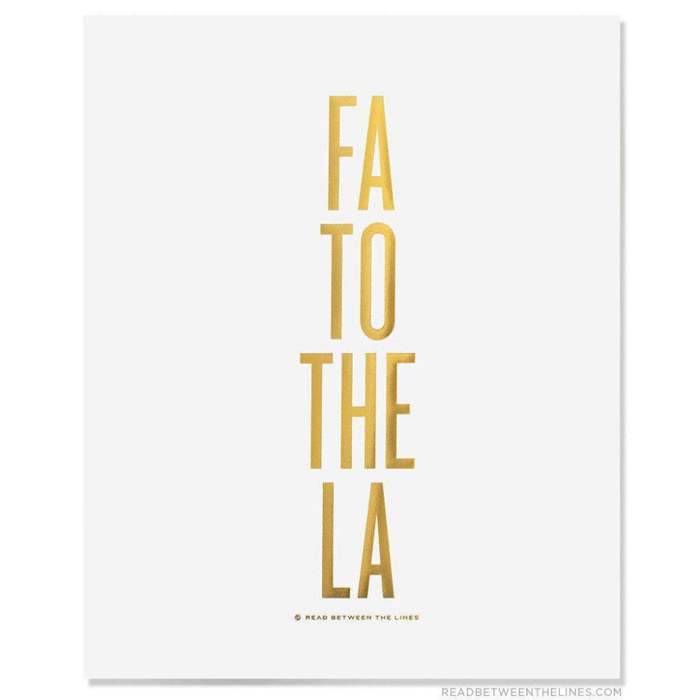 Fa To The La Print by RBTL®-Read Between The Lines®
