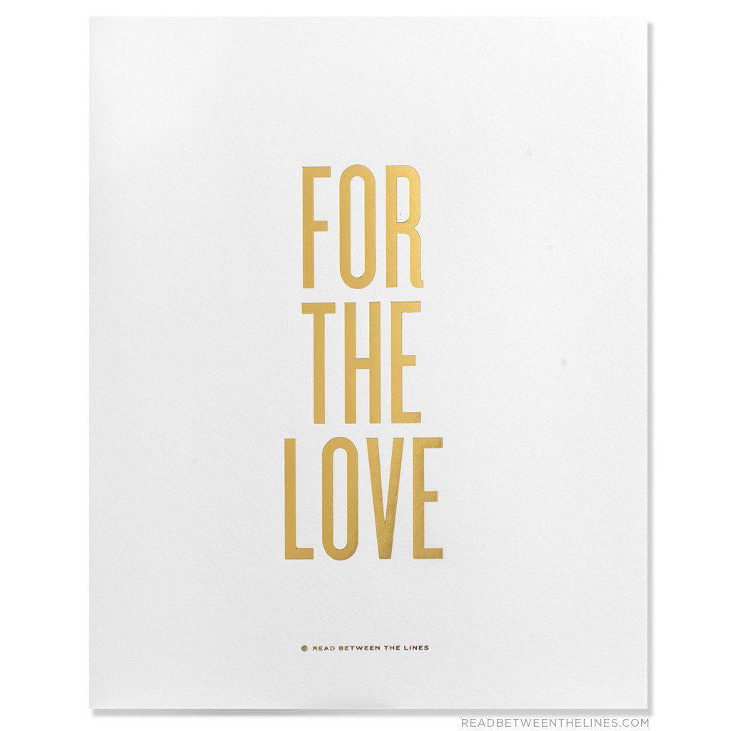 For The Love Print by RBTL®-Read Between The Lines®