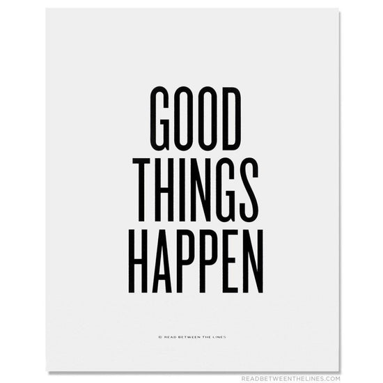Good Things Happen Print-Read Between The Lines®