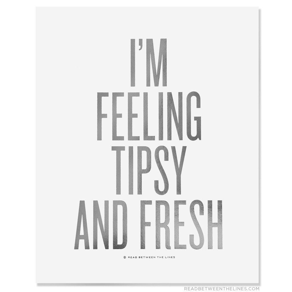 I'm Feeling Tipsy And Fresh Print-Read Between The Lines®