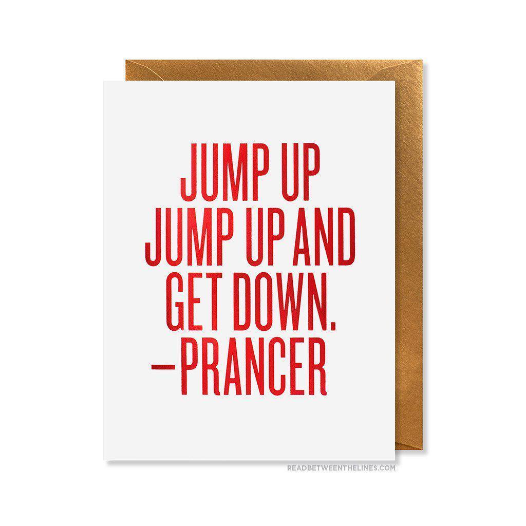 Jump Up Jump Up And Get Down. - Prancer Card-Read Between The Lines®