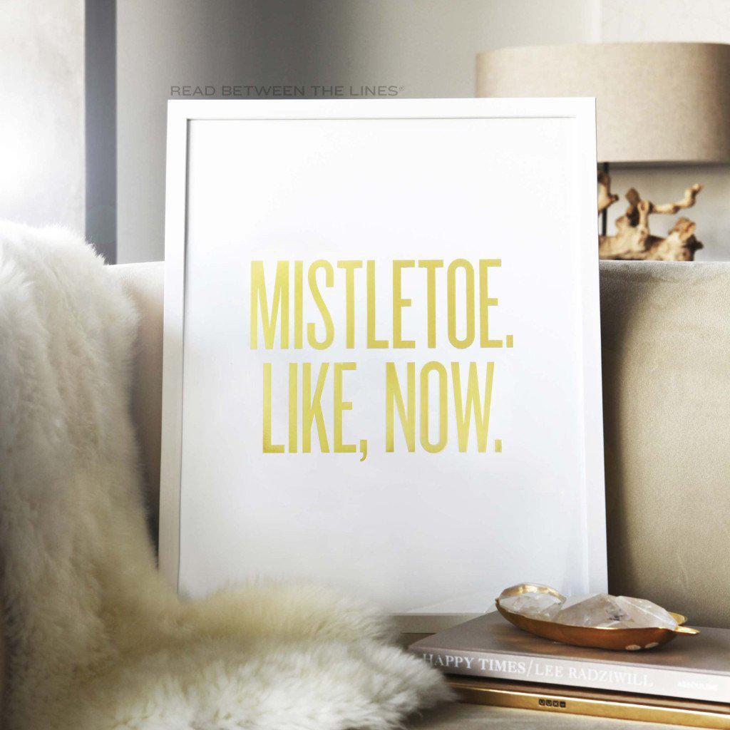 Mistletoe, Like Now. Print-Read Between The Lines®