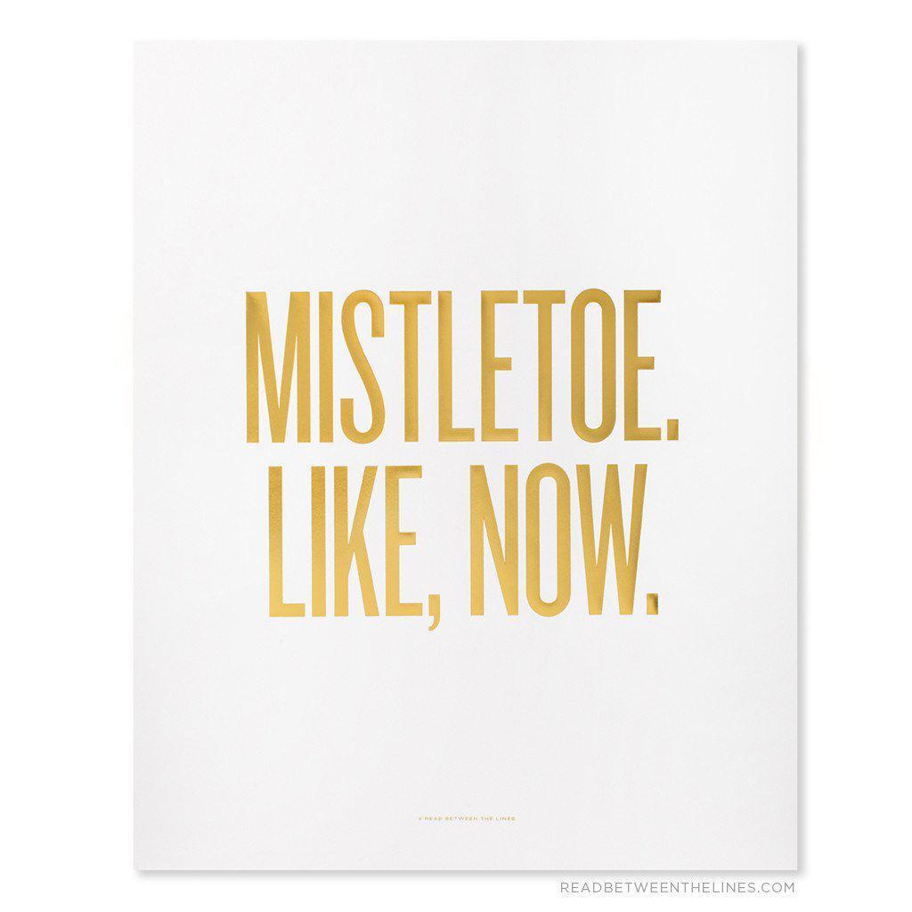 Mistletoe, Like Now. Print-Read Between The Lines®