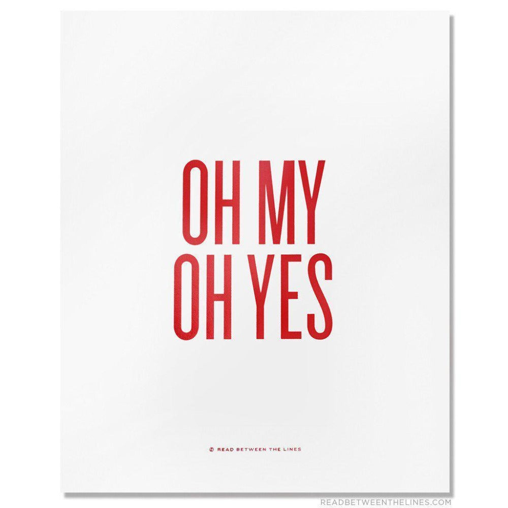 Oh My Oh Yes Print-Read Between The Lines®