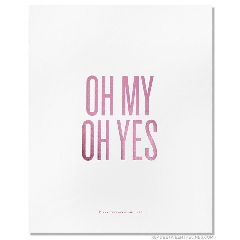 Oh My Oh Yes Print-Read Between The Lines®
