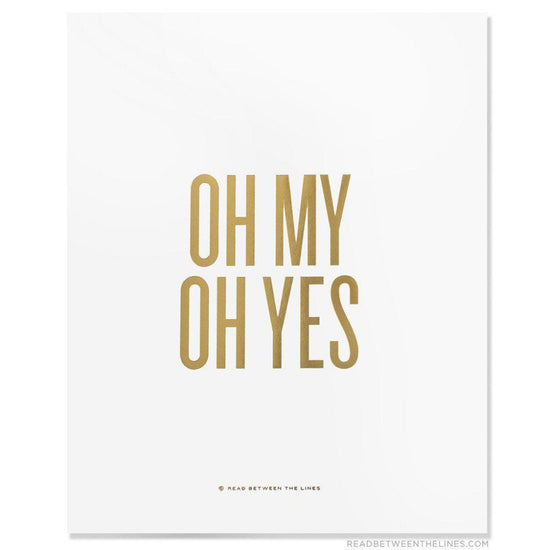 Oh My Oh Yes Print-Read Between The Lines®
