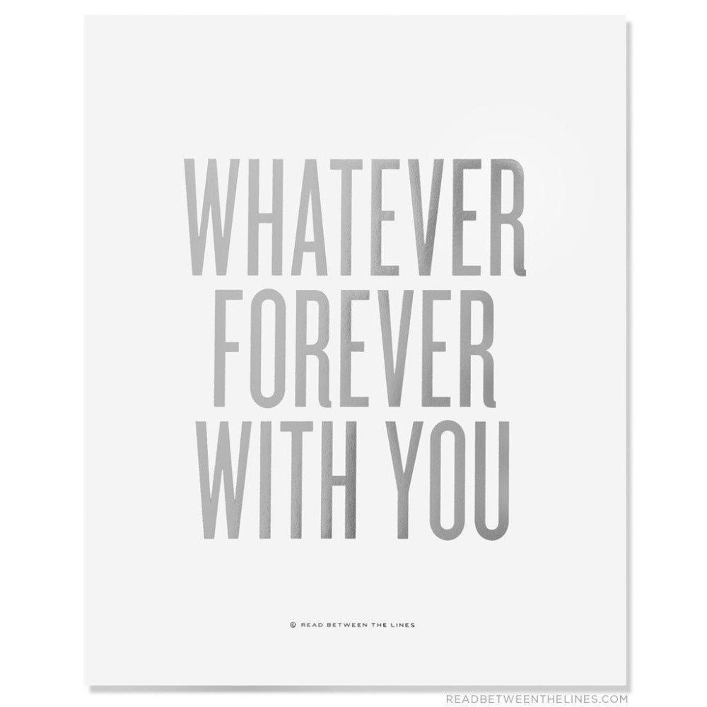 Whatever Forever With You Print-Read Between The Lines®