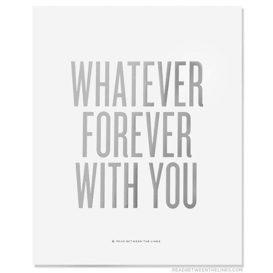 Whatever Forever With You Print-Read Between The Lines®