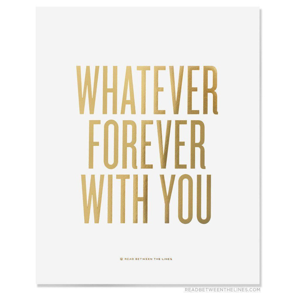 Whatever Forever With You Print-Read Between The Lines®