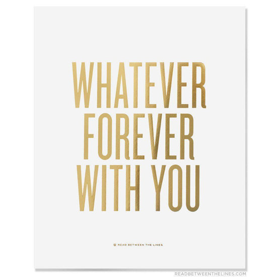 Whatever Forever With You Print-Read Between The Lines®