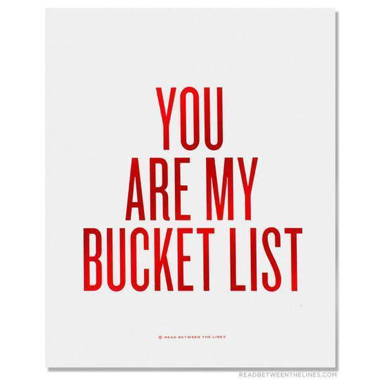 You Are My Bucket List™ Print-Read Between The Lines®