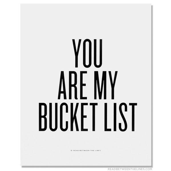 You Are My Bucket List™ Print-Read Between The Lines®