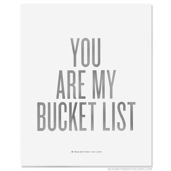 You Are My Bucket List™ Print-Read Between The Lines®