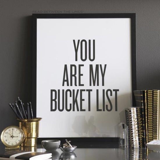 Load image into Gallery viewer, You Are My Bucket List™ Print-Read Between The Lines®
