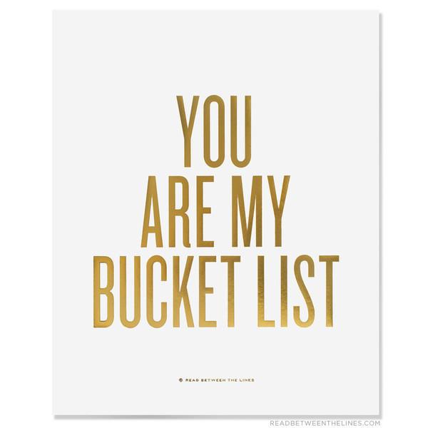 You Are My Bucket List™ Print-Read Between The Lines®