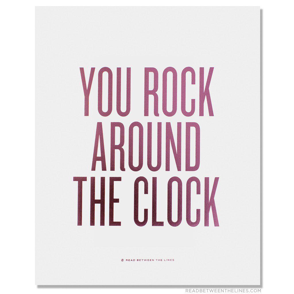 You Rock Around The Clock Print-Read Between The Lines®