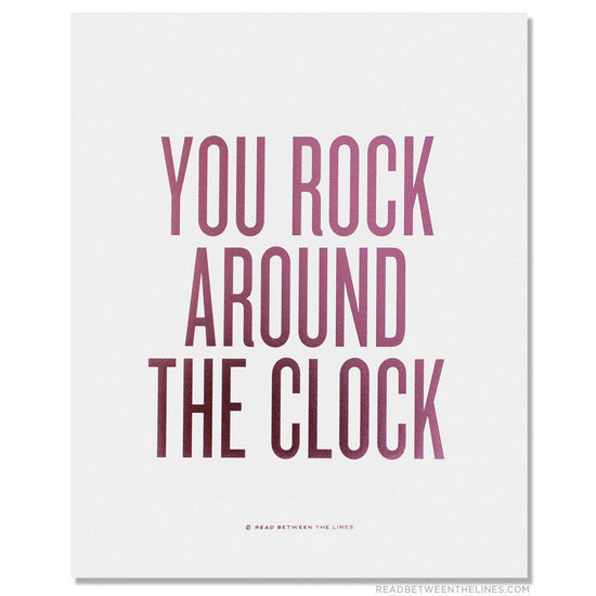 You Rock Around The Clock Print-Read Between The Lines®