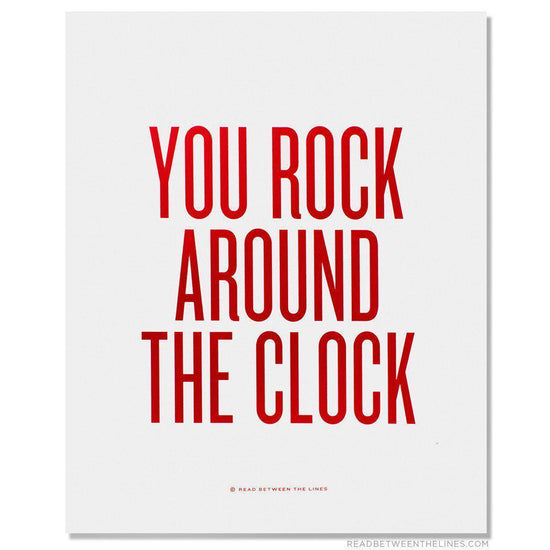 You Rock Around The Clock Print-Read Between The Lines®