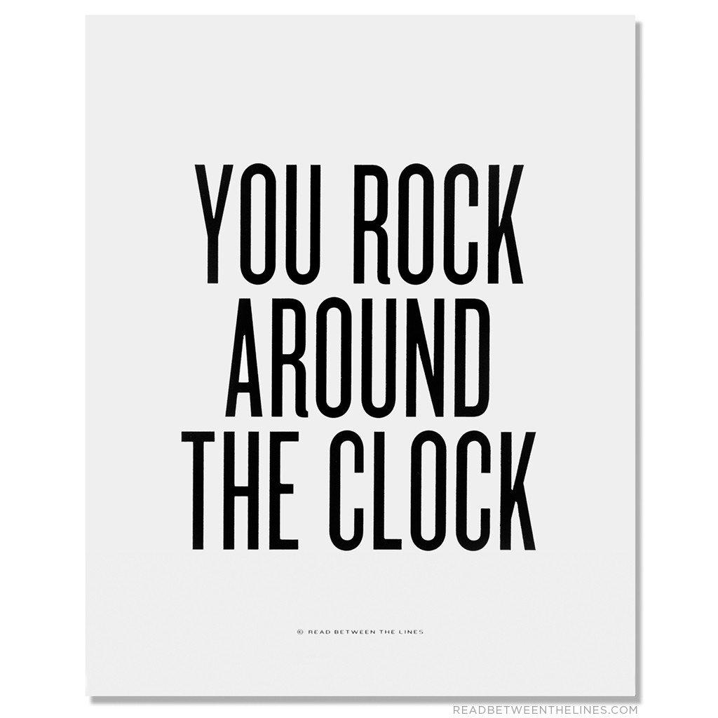 You Rock Around The Clock Print-Read Between The Lines®